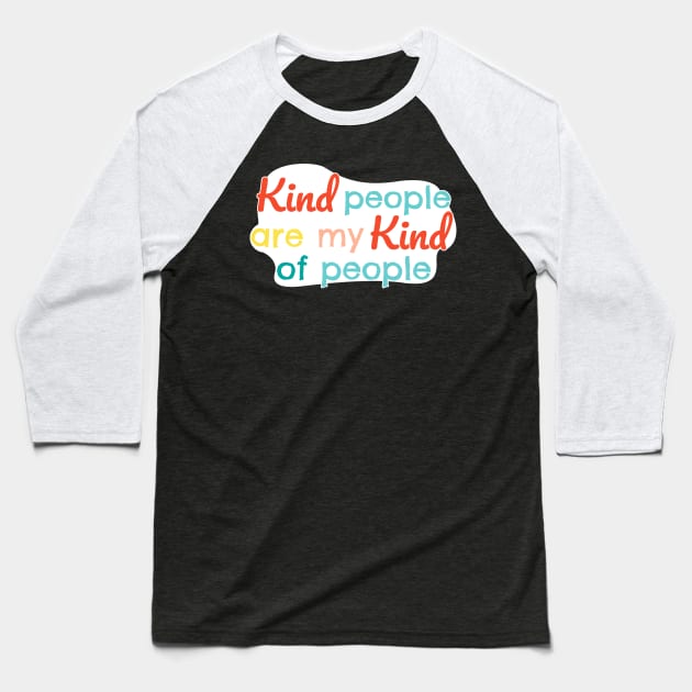 Kind people are my kind of people Baseball T-Shirt by eyoubree